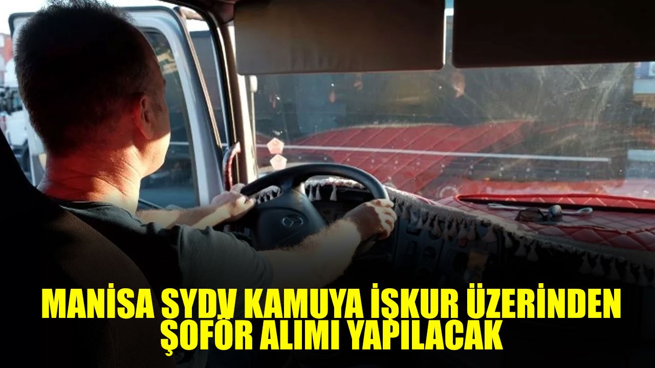 Manisa Yunusemre SYDV Şoför Alımı Yapılacak