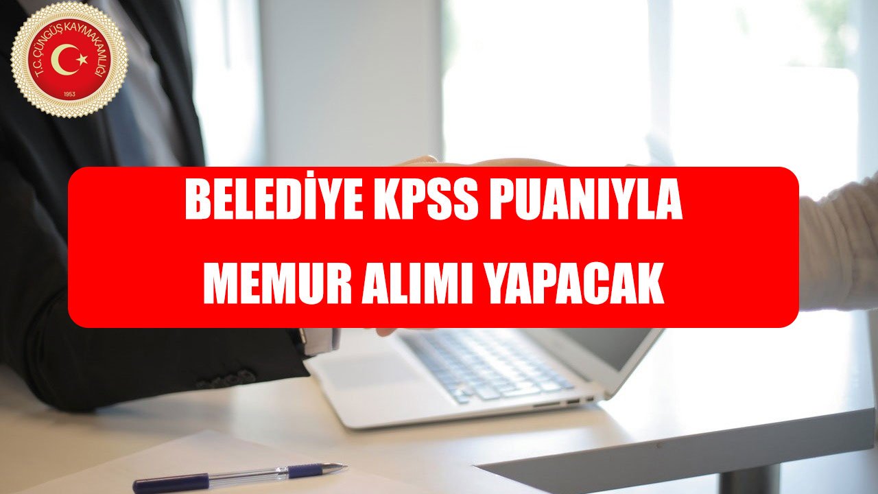 Diyarbakır Çüngüş Belediyesi KPSS 65 Puanla Memur Alımı Yapacak